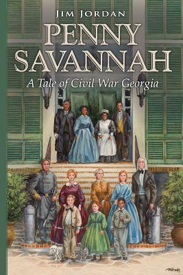 Penny Savannah: A Tale of Civil War Georgia by Jim Jordan