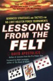 Lessons from the Felt: Advanced Strategies and Tactics for No-Limit Hold'em Tournaments by David Apostolico, Lyle Stuart, Matt Lessinger