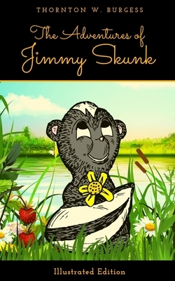 The Adventures Of Jimmy Skunk by Thornton W. Burgess