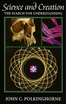 Science and Creation: The Search for Understanding by John Polkinghorne