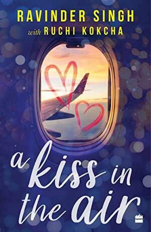 A Kiss in the Air by Ruchi Kokcha, Ravinder Singh
