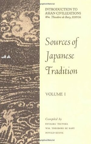 Sources of Japanese Tradition: Volume I (First Edition) by Donald Keene, William Theodore de Bary, Tsunoda Ryūsaku