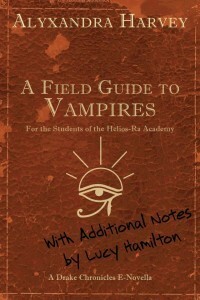 A Field Guide to Vampires: Annotated by Lucy Hamilton by Alyxandra Harvey