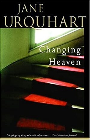 Changing Heaven by Jane Urquhart