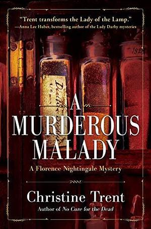 A Murderous Malady: A Florence Nightingale Mystery by Christine Trent, Christine Trent