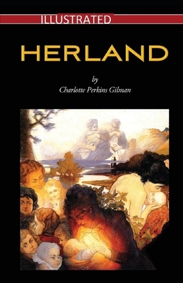 Herland Illustrated by Charlotte Perkins Gilman