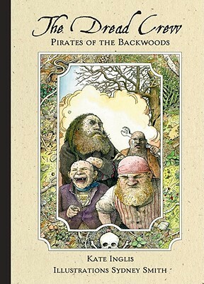 The Dread Crew: Pirates of the Backwoods by Kate Inglis