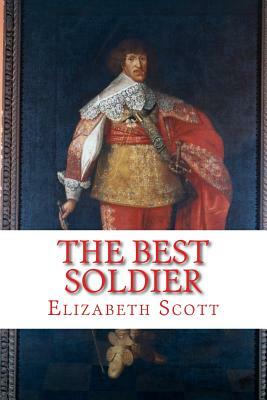 The Best Soldier: Sir John Hepburn, Marshal of France by Elizabeth Scott