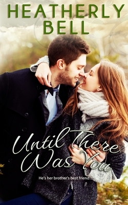 Until There Was You by Heatherly Bell