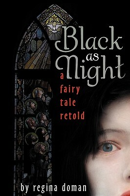 Black as Night: A Fairy Tale Retold by Regina Doman