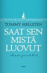 Saat sen mistä luovut - elämän paradoksit by Tommy Hellsten