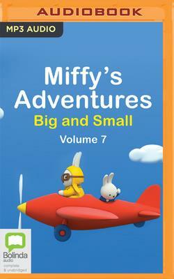 Miffy's Adventures Big and Small: Volume Seven by Dick Bruna