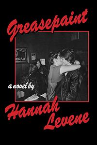 Greasepaint by Hannah Levene