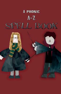 A Phonic A-Z Spell Book by Hayley Mitchell