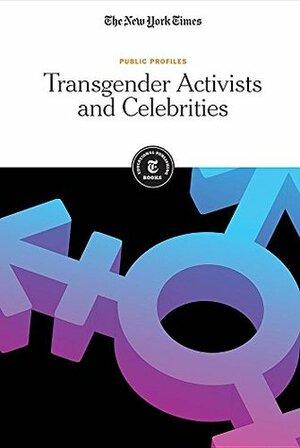 Transgender Activists and Celebrities (Public Profiles) by New York Times Company