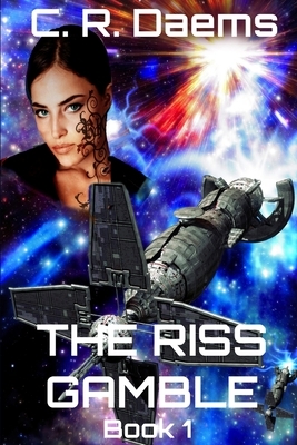 The Riss Gamble: Book I in the Riss series by C.R. Daems, J. R. Tomlin