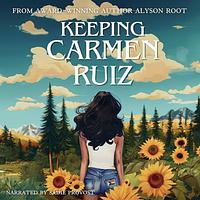 Keeping Carmen Ruiz by Alyson Root