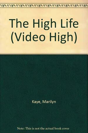 The High Life by Marilyn Kaye