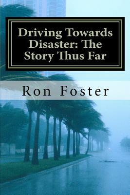 Driving Towards Disaster: The Story Thus Far: The Great Pandemic and Quarantine by Ron Foster