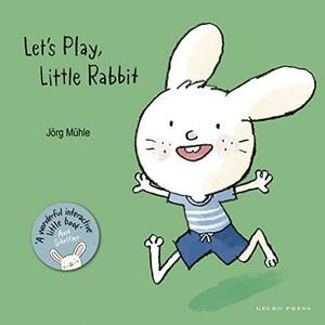 Let's Play, Little Rabbit by Jörg Mühle