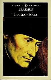 Praise of Folly by Desiderius Erasmus