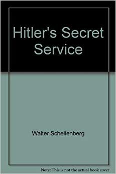 Hitler's Secret Service by Walter Schellenberg