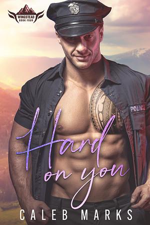 Hard On You by Caleb Marks, Caleb Marks