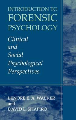 Introduction to Forensic Psychology: Clinical and Social Psychological Perspectives by Lenore E. a. Walker, David Shapiro
