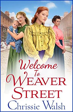 Welcome To Weaver Street by Chrissie Walsh