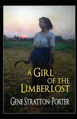 A Girl of the Limberlost Illustrated by Gene Stratton-Porter