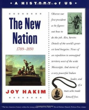 The New Nation: 1789-1850 by Joy Hakim