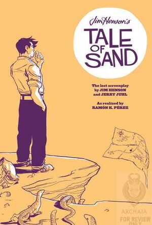 Jim Henson's Tale of Sand by Chris Robinson, Ramón Pérez, Stephen Christy, Jerry Juhl, Jim Henson