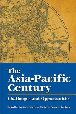 The Asia-Pacific Century Challenges and Opportunities by Air University Press