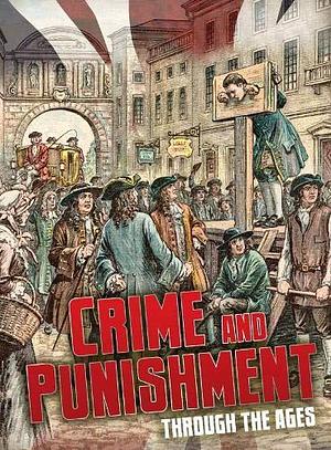 Crime and Punishment Through the Ages by Ben Hubbard