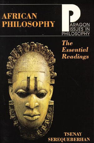 African Philosophy: The Essential Readings by Tsenay Serequeberhan