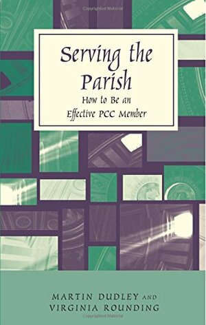 Serving The Parish by Virginia Rounding, Martin Dudley
