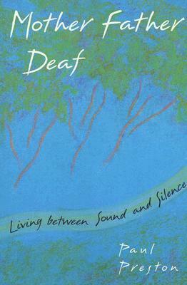 Mother Father Deaf: Living Between Sound and Silence by Paul Preston