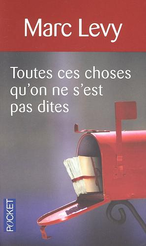 Toutes ces choses qu'on ne s'est pas dites by Marc Levy