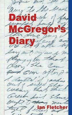 David McGregor's Diary by Ian Fletcher