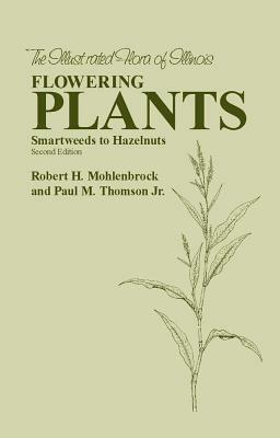 Flowering Plants: Smartweeds to Hazelnuts by Paul M. Thomson, Robert H. Mohlenbrock