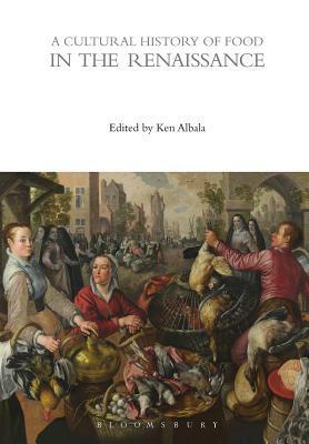 A Cultural History of Food in the Renaissance by Ken Albala