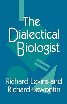 The Dialectical Biologist by Richard Levins, Richard C. Lewontin