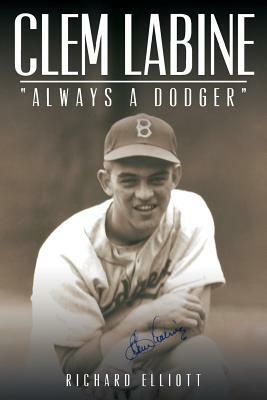 Clem Labine: "Always A Dodger" by Richard Elliott