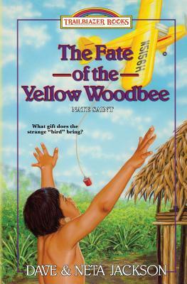 The Fate of the Yellow Woodbee: Introducing Nate Saint by Neta Jackson, Dave Jackson