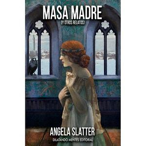 Masa Madre by Angela Slatter