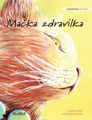 Ma&#269;ka zdravilka: Slovenian Edition of The Healer Cat by Tuula Pere