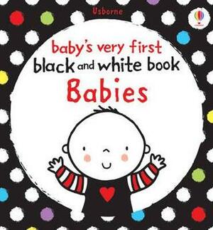 Baby's Very First Black and White Book: Babies by Stella Baggott