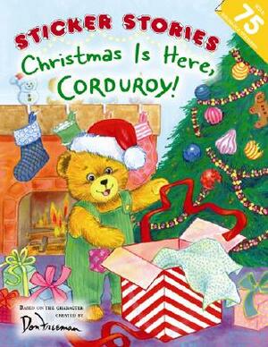 Christmas Is Here, Corduroy! by Don Freeman