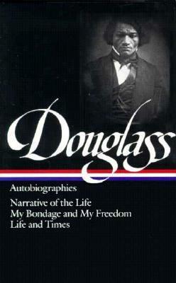 Autobiographies: Narrative of the Life of Frederick Douglass / My Bondage and My Freedom / Life and Times of Frederick Douglass by Frederick Douglass, Henry Louis Gates, Jr.