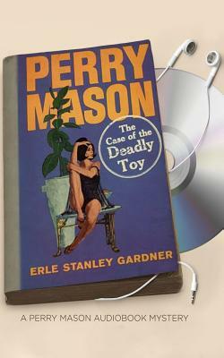 The Case of the Deadly Toy by Erle Stanley Gardner